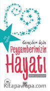 Gençler İçin Peygamberimizin Hayatı