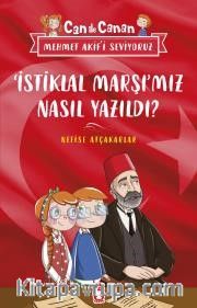 İstiklal Marşımız Nasıl Yazıldı? <br /> Can ile Canan Mehmet Akifi Seviyoruz
