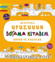 Aktiviteli Upuzuuun Boyama Kitabım / Köprü ve Taşıtlar