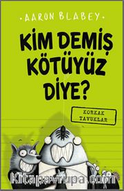 Kim Demiş Kötüyüz Diye 2 / Korkak Tavuklar