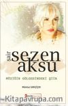 Şair Sezen Aksu & Müziğin Gölgesindeki Şiir