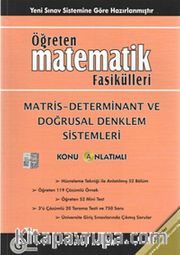 Öğreten Matematik Fasikülleri <br /> Matris-Determinant Ve Doğrusal Denklem Sistemleri / Konu Anlatımlı