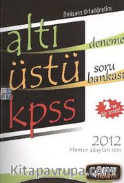 Altı Üstü KPSS Deneme Soru Bankası 2012