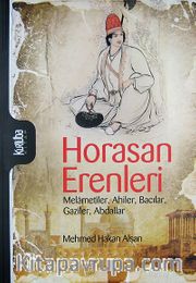 Horasan Erenleri <br /> Melametiler, Ahiler, Bacılar, Gaziler, Abdallar