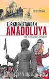 Türkmenistandan Anadoluya Örf Adet ve Halk İnançları