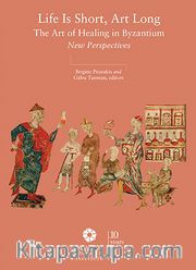 Life is Short, Art Long The Art of Healing in Byzantium