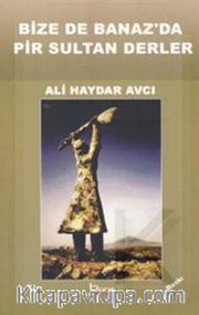 Bize de Banaz'da Pir Sultan Derler