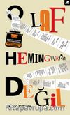 O Laf Hemingway’in Değil