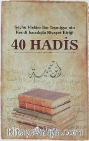 Şeyhu'l-İslam İbn Teymiyye'nin Kendi İsnadıyla Rivayet Ettiği 40 Hadis