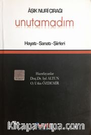 Aşık Nuri Çırağı - Unutamadım <br /> Hayatı Sanatı Şiirleri