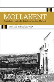 Mollakent <br /> Anadolu’da Kadim Bir Kültür ve Medrese Merkezi 