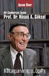 Bir Cumhuriyet Aydını Prof. Dr. Hüsnü A. Göksel