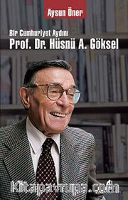 Bir Cumhuriyet Aydını Prof. Dr. Hüsnü A. Göksel