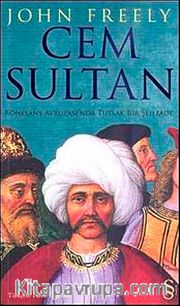 Cem Sultan <br /> Rönesans Avrupası'nda Tutsak Bir Şehzade