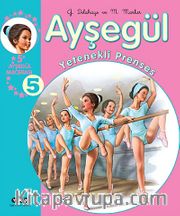 Ayşegül - Yetenekli Prenses (5 Ayşegül Macerası) -5