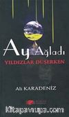 Ay Ağladı Yıldızlar Düşerken