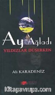 Ay Ağladı Yıldızlar Düşerken