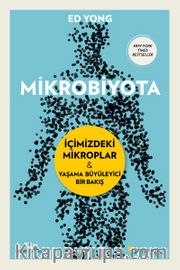 Mikrobiyota İçimizdeki Mikroplar <br /> Yaşama Büyüleyici Bir Bakış