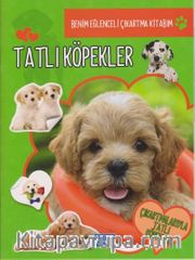 Tatlı Köpekler / Benim Eğlenceli Çıkartma Kitabım