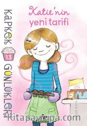 Kapkek Günlükleri 13 / Katie’nin Yeni Tarifi