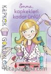Kapkek Günlükleri 11 / Emma, Kapkekleri Kadar Ünlü!