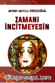Zamanı İncitmeyesin