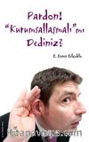 Pardon! Kurumsallaşmalı mı Dediniz?