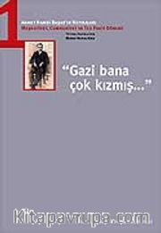 Gazi Bana Çok Kızmış / Ahmet Hamdi Başar'ın Hatıraları-1