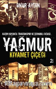 Yağmur <br /> Kıyamet Çiçeği