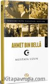 Ahmet Bin Bella / İlkeleri İçin Yaşayan Asiller 