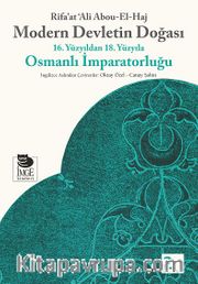 Modern Devletin Doğası<br />16. Yüzyıldan 18. Yüzyıla Osmanlı İmparatorluğu