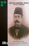 Müstecabizade İsmet Hayatı ve Eserleri