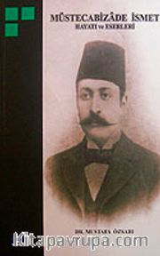 Müstecabizade İsmet Hayatı ve Eserleri