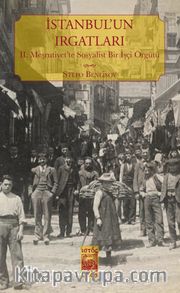 İstanbul’un Irgatları <br /> II. Meşrutiyet’te Sosyalist Bir İşçi Örgütü