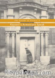 The Sounds of Silence V <br /> Kayseri’s Armenians Speak
