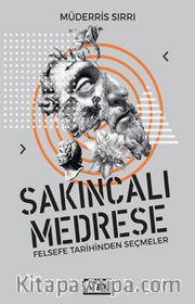Sakıncalı Medrese <br /> Felsefe Tarihinden Seçmeler