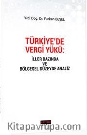 Türkiye’de Vergi Yükü <br /> İller Bazında ve Bölgesel Düzeyde Analiz