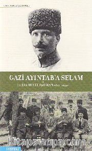 Gazi Ayıntab'a Selam ve İshak Refet Işıtman
