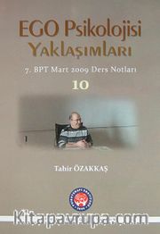 Ego Psikoloji Yaklaşımları 10 <br /> 7. BPT Mart 2009 Ders Notları