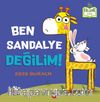 Ben Sandalye Değilim!