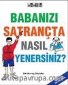 Babanızı Satrançta Nasıl Yenersiniz?