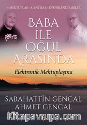 Baba ile Oğul Arasında <br /> Elektronik Mektuplaşma