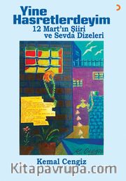 Yine Hasretlerdeyim  <br /> 12 Mart’ın Şiiri ve Sevda Dizeleri