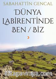 Dünya Labirentinde Ben / Biz