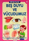 Beş Duyu ve Vücudumuz / Bil Bul Serisi -7