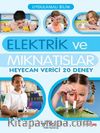 Elektrik ve Mıknatıslar & Heyecan Verici 20 Deney