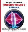 Michael Freeman'ın Fotoğraf Okulu 3 & Pozlama