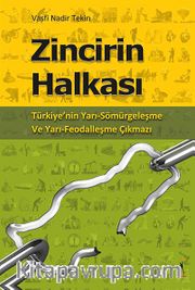 Zincirin Halkası <br /> Türkiye'nin Yarı-Sömürgeleşme ve Yarı-Feodalleşme Çıkmazı