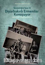 Sessizliğin Sesi II <br /> Diyarbakırlı Ermeniler Konuşuyor