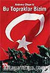 Andımız Olsun Ki Bu Topraklar Bizim